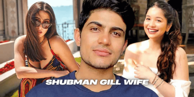 Shubman Gill Wife